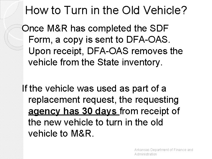 How to Turn in the Old Vehicle? Once M&R has completed the SDF Form,