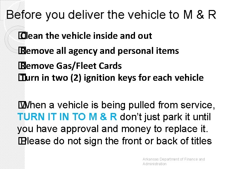 Before you deliver the vehicle to M & R � Clean the vehicle inside