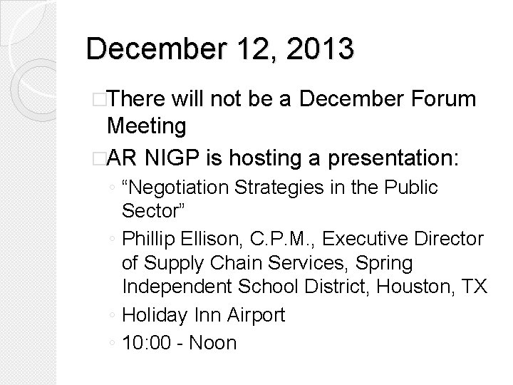 December 12, 2013 �There will not be a December Forum Meeting �AR NIGP is