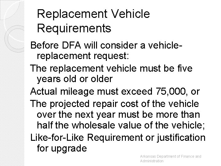 Replacement Vehicle Requirements Before DFA will consider a vehiclereplacement request: The replacement vehicle must