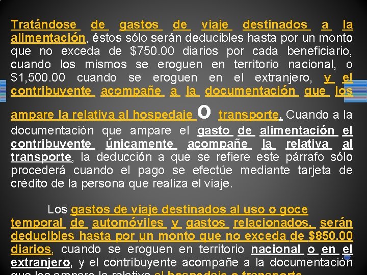 Tratándose de gastos de viaje destinados a la alimentación, éstos sólo serán deducibles hasta