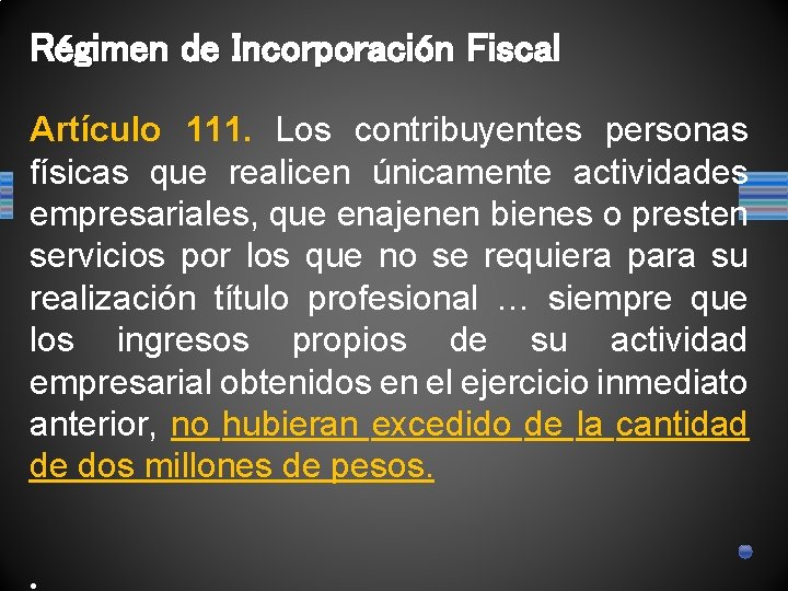 Régimen de Incorporación Fiscal Artículo 111. Los contribuyentes personas físicas que realicen únicamente actividades