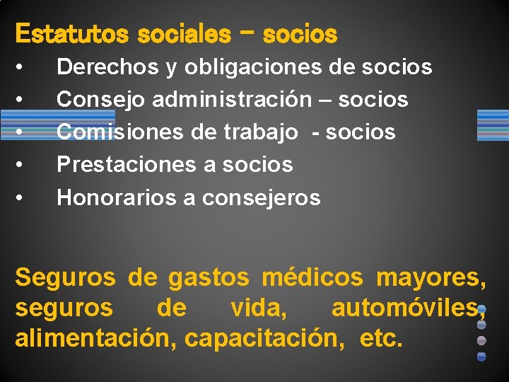 Estatutos sociales – socios • • • Derechos y obligaciones de socios Consejo administración