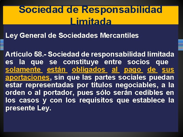 Sociedad de Responsabilidad Limitada Ley General de Sociedades Mercantiles Artículo 58. - Sociedad de