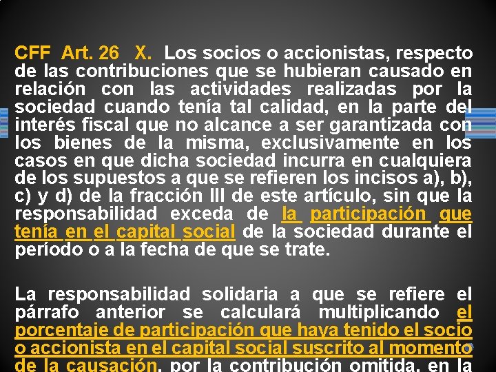 CFF Art. 26 X. Los socios o accionistas, respecto de las contribuciones que se