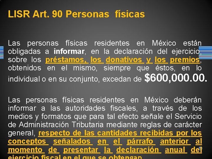 LISR Art. 90 Personas físicas Las personas físicas residentes en México están obligadas a