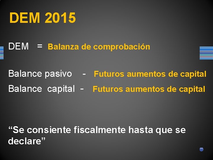 DEM 2015 DEM = Balanza de comprobación Balance pasivo - Futuros aumentos de capital
