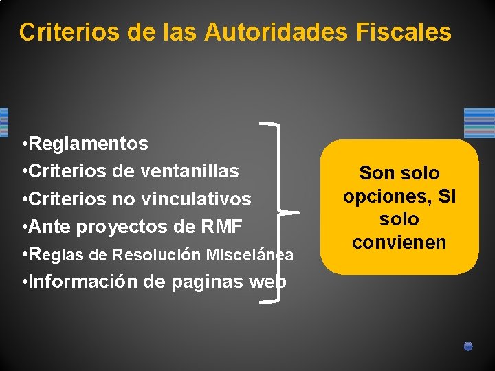 Criterios de las Autoridades Fiscales • Reglamentos • Criterios de ventanillas • Criterios no