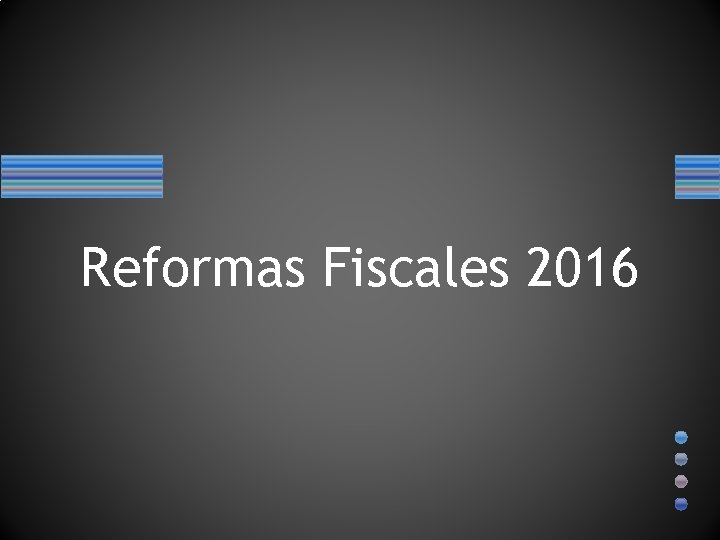 Reformas Fiscales 2016 