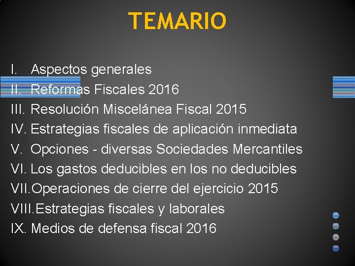 TEMARIO I. Aspectos generales II. Reformas Fiscales 2016 III. Resolución Miscelánea Fiscal 2015 IV.
