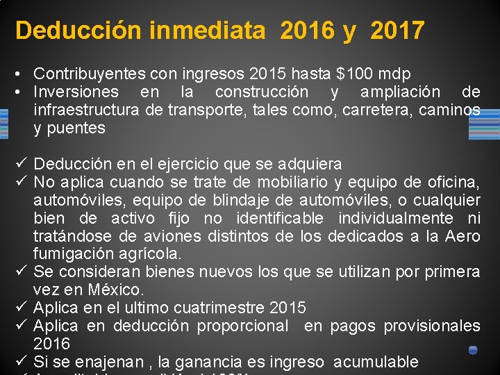 Deducción inmediata 2016 y 2017 • Contribuyentes con ingresos 2015 hasta $100 mdp •