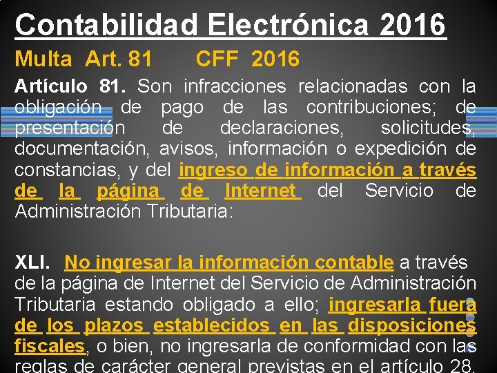 Contabilidad Electrónica 2016 Multa Art. 81 CFF 2016 Artículo 81. Son infracciones relacionadas con