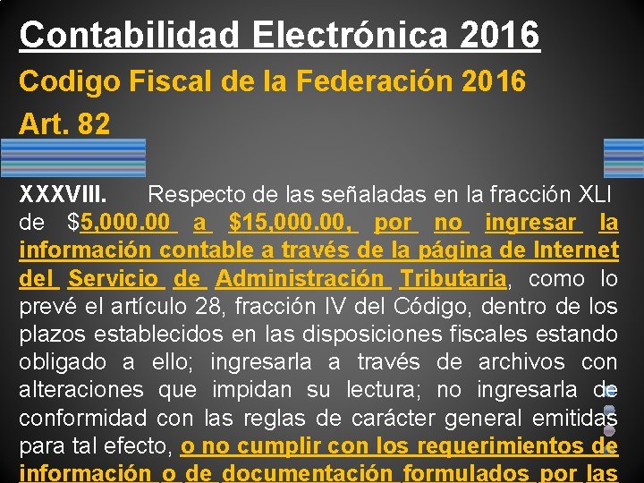 Contabilidad Electrónica 2016 Codigo Fiscal de la Federación 2016 Art. 82 XXXVIII. Respecto de