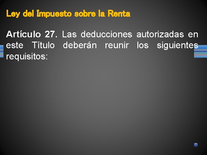 Ley del Impuesto sobre la Renta Artículo 27. Las deducciones autorizadas en este Título