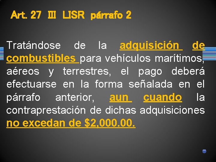 Art. 27 III LISR párrafo 2 Tratándose de la adquisición de combustibles para vehículos