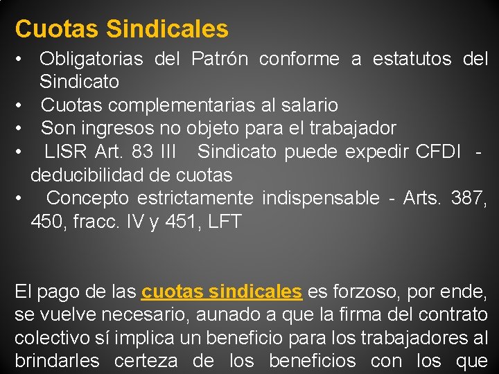 Cuotas Sindicales • Obligatorias del Patrón conforme a estatutos del Sindicato • Cuotas complementarias