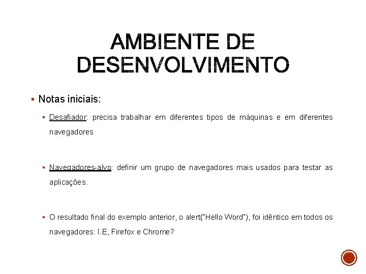 § Notas iniciais: § Desafiador: precisa trabalhar em diferentes tipos de máquinas e em