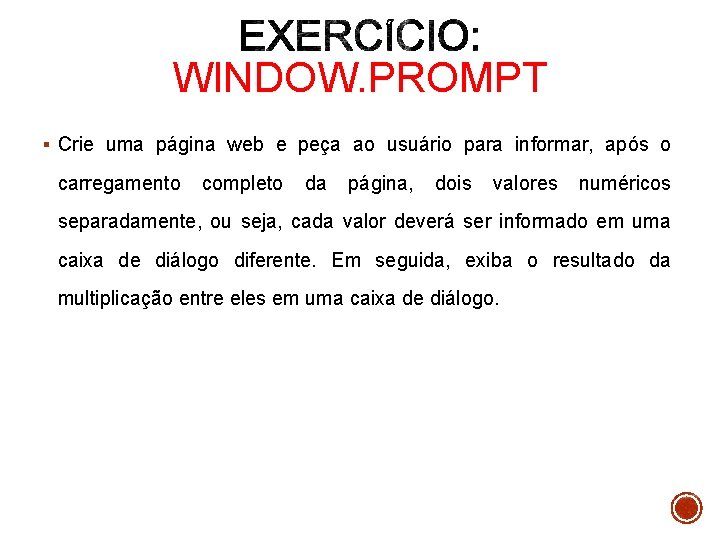 WINDOW. PROMPT § Crie uma página web e peça ao usuário para informar, após