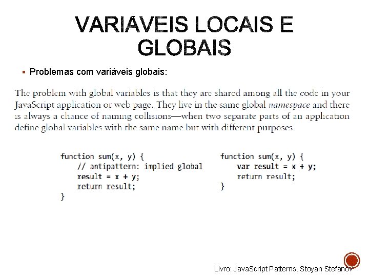 § Problemas com variáveis globais: Livro: Java. Script Patterns. Stoyan Stefanov 