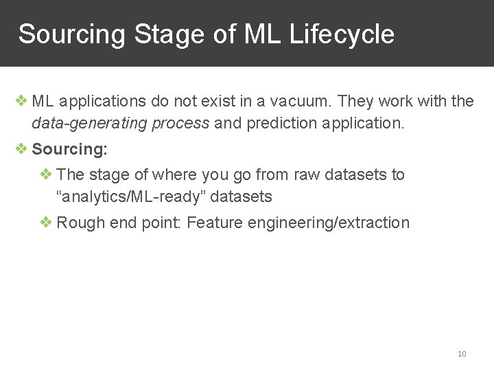  Sourcing Stage of ML Lifecycle ❖ ML applications do not exist in a