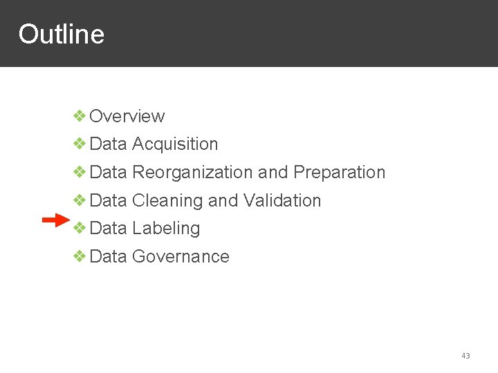  Outline ❖Overview ❖Data Acquisition ❖Data Reorganization and Preparation ❖Data Cleaning and Validation ❖Data