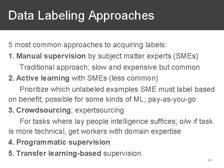  Data Labeling Approaches 5 most common approaches to acquiring labels: 1. Manual supervision