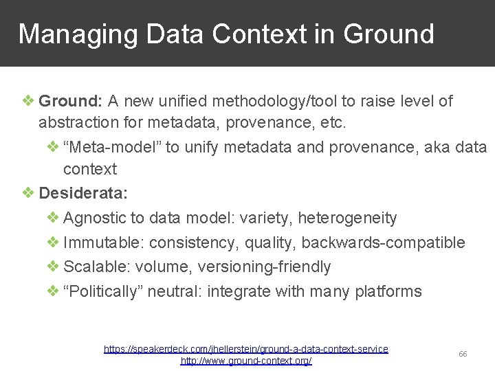  Managing Data Context in Ground ❖ Ground: A new unified methodology/tool to raise