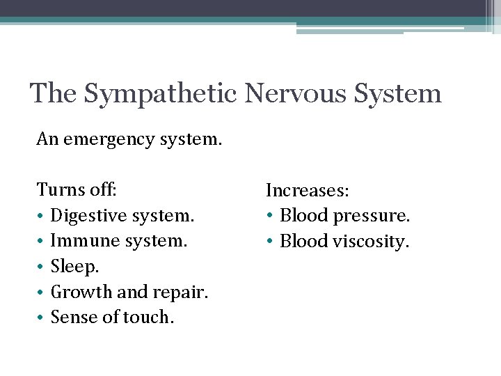The Sympathetic Nervous System An emergency system. Turns off: • Digestive system. • Immune The Sympathetic Nervous System An emergency system. Turns off: • Digestive system. • Immune