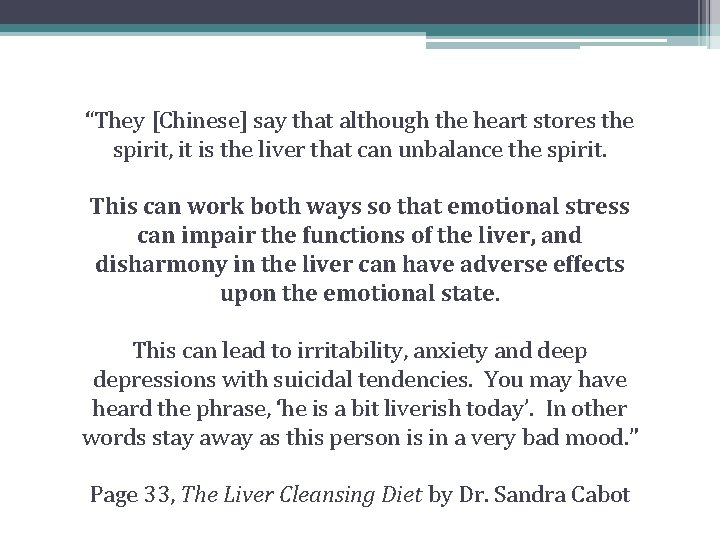 “They [Chinese] say that although the heart stores the spirit, it is the liver