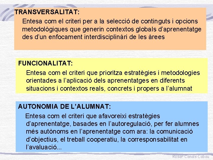 TRANSVERSALITAT: Entesa com el criteri per a la selecció de continguts i opcions metodològiques