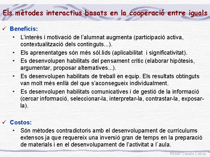 Els mètodes interactius basats en la cooperació entre iguals ü Beneficis: • L’interès i