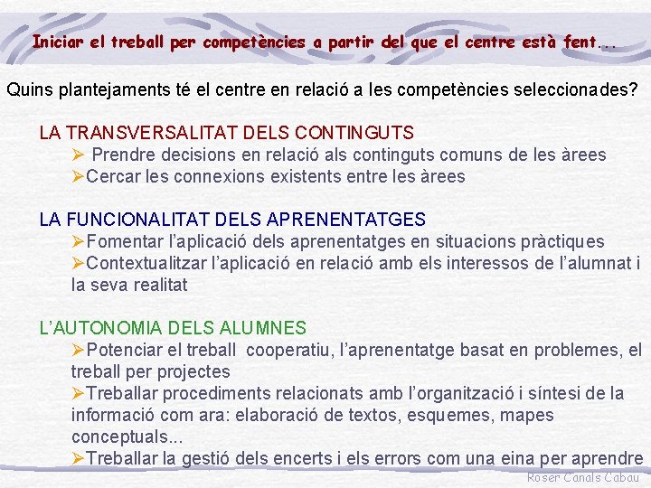 Iniciar el treball per competències a partir del que el centre està fent. .