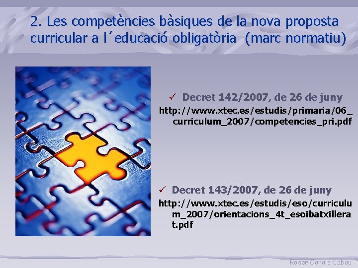 2. Les competències bàsiques de la nova proposta curricular a l´educació obligatòria (marc normatiu)