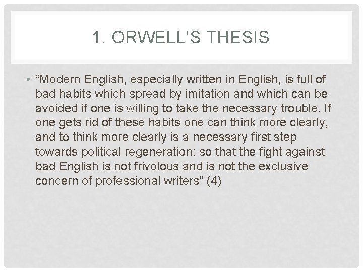 1. ORWELL’S THESIS • “Modern English, especially written in English, is full of bad