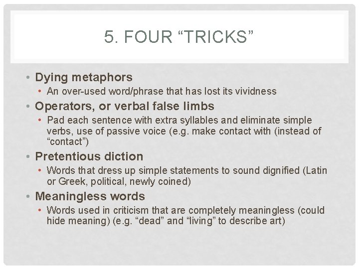 5. FOUR “TRICKS” • Dying metaphors • An over-used word/phrase that has lost its