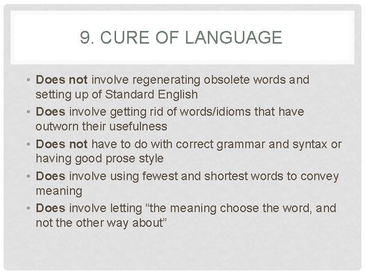 9. CURE OF LANGUAGE • Does not involve regenerating obsolete words and setting up