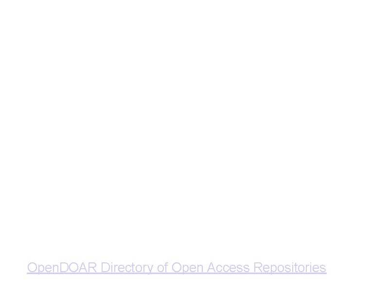 8. Because everyone else is doing it a. Open. DOAR Directory of Open Access