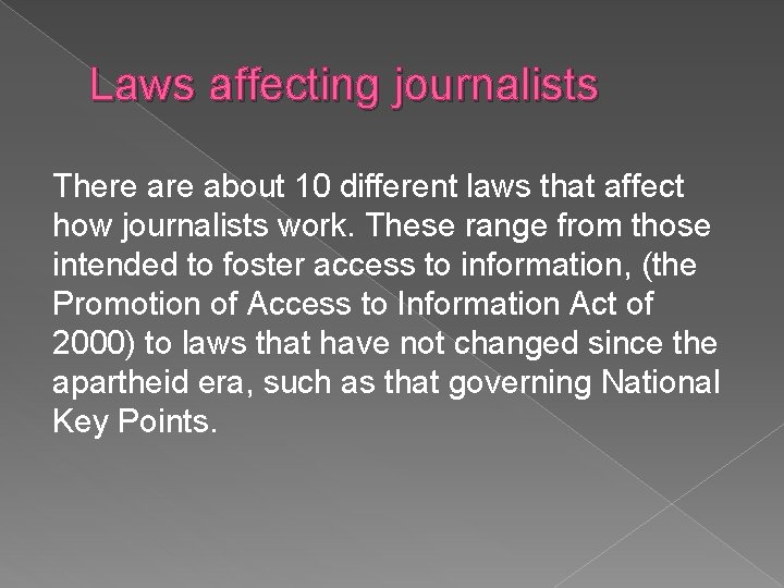 Laws affecting journalists There about 10 different laws that affect how journalists work. These