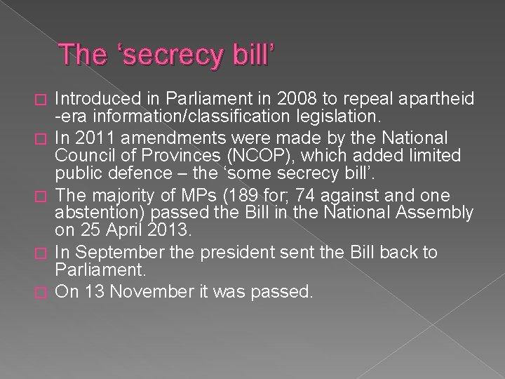 The ‘secrecy bill’ � � � Introduced in Parliament in 2008 to repeal apartheid