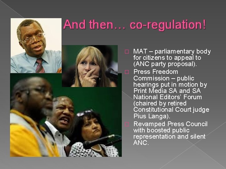 And then… co-regulation! MAT – parliamentary body for citizens to appeal to (ANC party