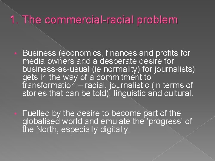 1. The commercial-racial problem • Business (economics, finances and profits for media owners and
