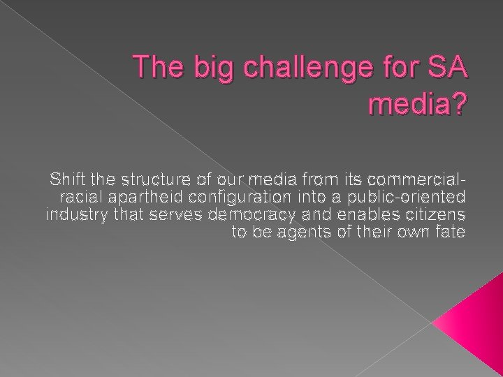 The big challenge for SA media? Shift the structure of our media from its