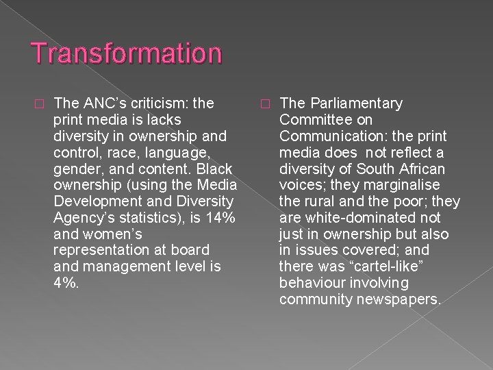 Transformation � The ANC’s criticism: the print media is lacks diversity in ownership and