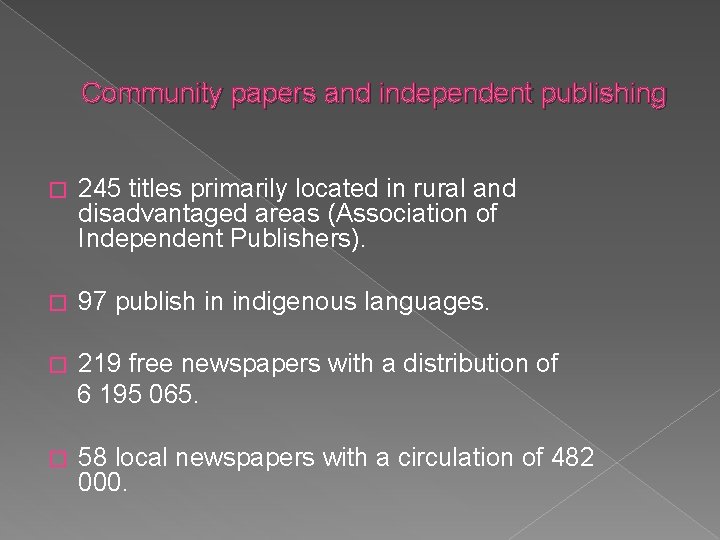 Community papers and independent publishing � 245 titles primarily located in rural and disadvantaged