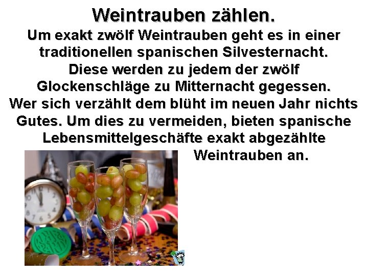 Weintrauben zählen. Um exakt zwölf Weintrauben geht es in einer traditionellen spanischen Silvesternacht. Diese