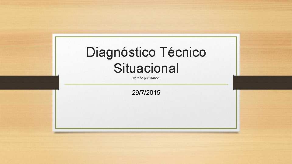 Diagnóstico Técnico Situacional versão preliminar 29/7/2015 