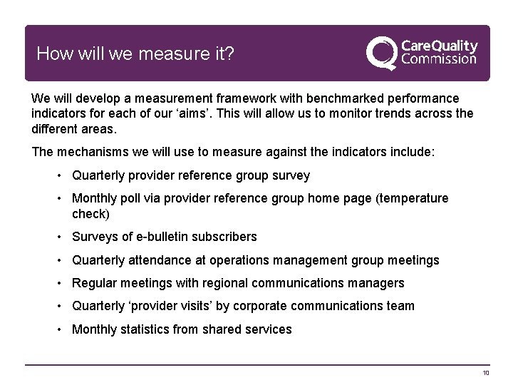 How will we measure it? We will develop a measurement framework with benchmarked performance