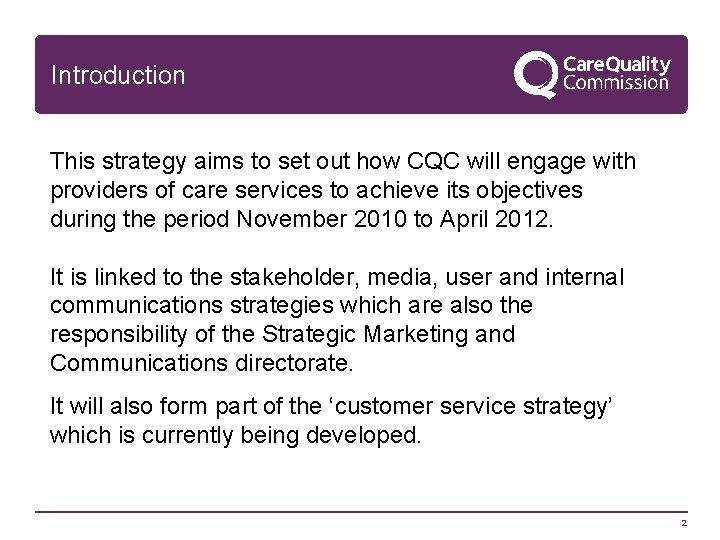 Introduction This strategy aims to set out how CQC will engage with providers of