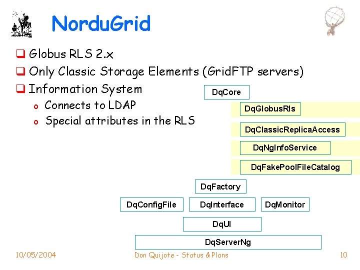 Nordu. Grid q Globus RLS 2. x q Only Classic Storage Elements (Grid. FTP
