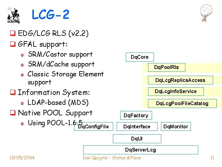 LCG-2 q EDG/LCG RLS (v 2. 2) q GFAL support: o o o SRM/Castor